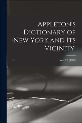 Appleton's Dictionary of New York and Its Vicinity.; year 22, (1900)