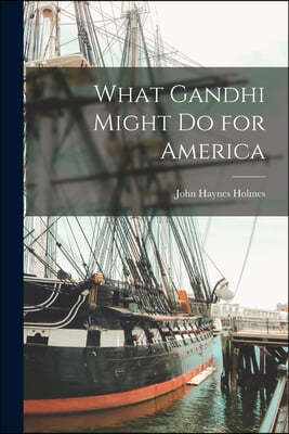 What Gandhi Might Do for America