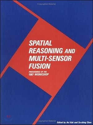 Spatial Reasoning and Multi-Sensor Fusion: Proceedings of the 1987 Workshop