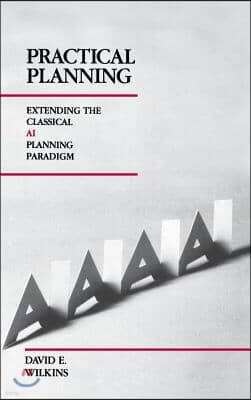 Practical Planning: Extending the Classical AI Planning Paradigm