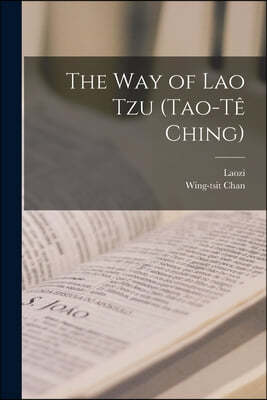 The Way of Lao Tzu (Tao-te Ching)