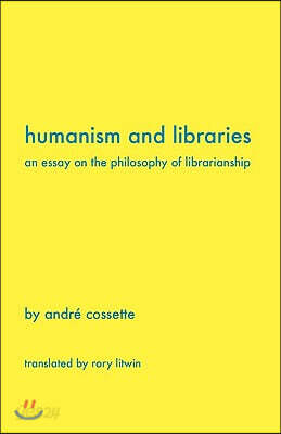 Humanism and Libraries: An Essay on the Philosophy of Librarianship