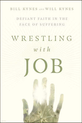 Wrestling with Job: Defiant Faith in the Face of Suffering