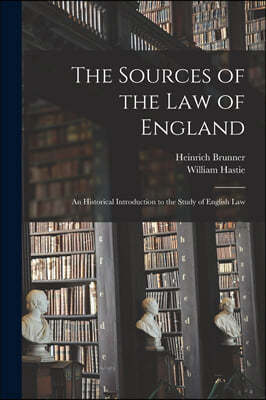 The Sources of the Law of England: an Historical Introduction to the Study of English Law