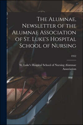 The Alumnae, Newsletter of the Alumnae Association of St. Luke's Hospital School of Nursing; 1952