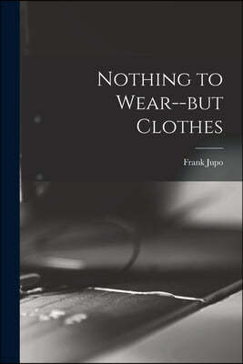 Nothing to Wear--but Clothes