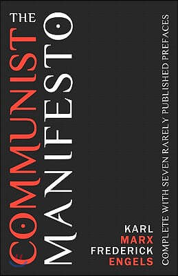 The Communist Manifesto: Complete with Seven Rarely Published Prefaces