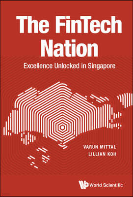 The FinTech Nation: Excellence Unlocked in Singapore