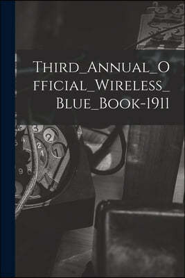 Third_Annual_Official_Wireless_Blue_Book-1911