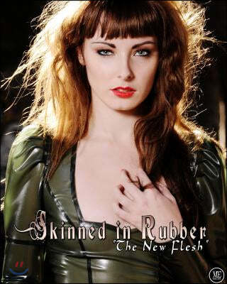 Skinned in Rubber: The New Flesh