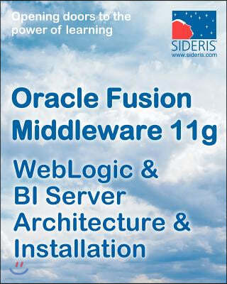 Oracle Fusion Middleware 11g Weblogic & Bi Server Architecture & Installation