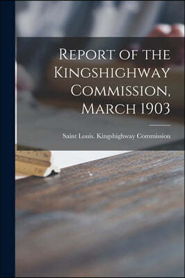 Report of the Kingshighway Commission, March 1903