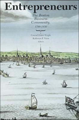 Entrepreneurs: The Boston Business Community, 1700-1850