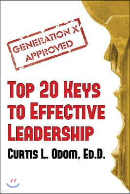 Generation X Approved - Top 20 Keys to Effective Leadership