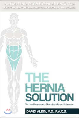 The Hernia Solution: The Most Comprehensive, Up-to-date Advice and Information