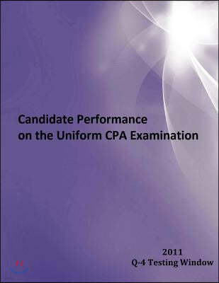 2011 Window Q-4 Candidate Performance on the Uniform CPA Examination: 2011 Window Q-4