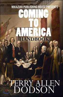 Coming to America Handbook: The Guide to Citizenship