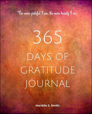 365 Days of Gratitude Journal, Vol. 2: Commit to the life-changing power of gratitude by creating a sustainable practice