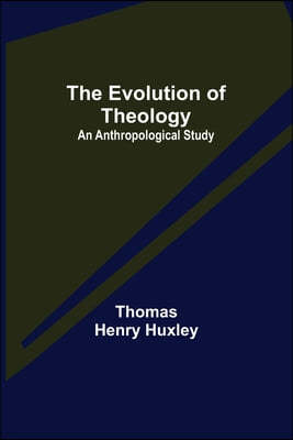 The Evolution of Theology: an Anthropological Study