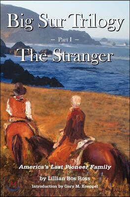 Big Sur Trilogy: Part I - The Stranger: America's Last Pioneer Family