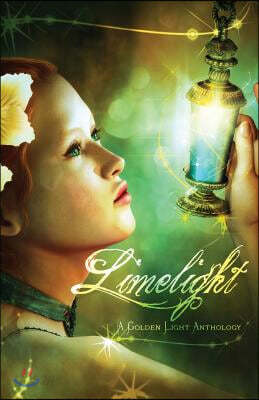 Limelight: A Golden Light Anthology