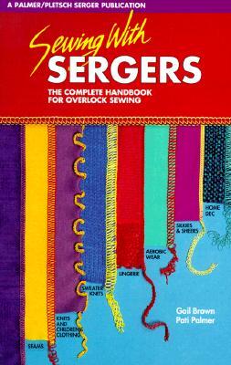 Sewing with Sergers: The Complete Handbook for Overlock Sewing - 예스24