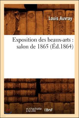 Exposition Des Beaux-Arts: Salon de 1865 (Éd.1864)