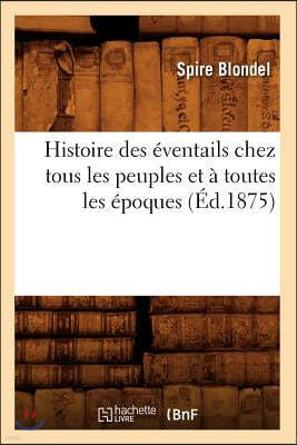 Histoire Des Eventails Chez Tous Les Peuples Et A Toutes Les Epoques (Ed.1875)