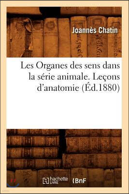 Les Organes des sens dans la série animale. Leçons d'anatomie (Éd.1880)