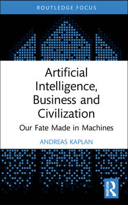 Artificial Intelligence, Business and Civilization