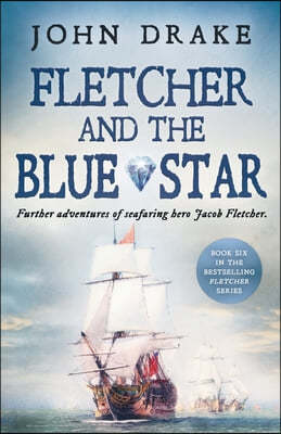 Fletcher and the Blue Star: Further adventures of seafaring hero Jacob Fletcher