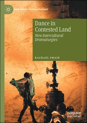 Dance in Contested Land: New Intercultural Dramaturgies