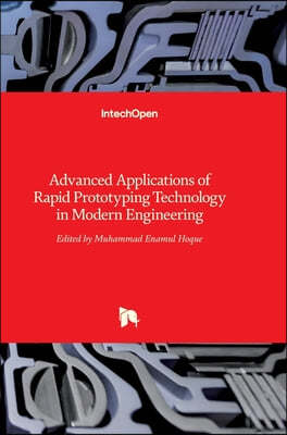 Advanced Applications of Rapid Prototyping Technology in Modern Engineering