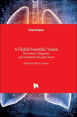 A Global Scientific Vision Prevention, Diagnosis, and Treatment of Lung Cancer