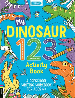 My Dinosaur 123 Activity Book: A Preschool Writing Workbook for Ages 3-5