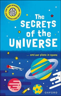 The Very Short Introductions for Curious Young Minds: The Secrets of the Universe