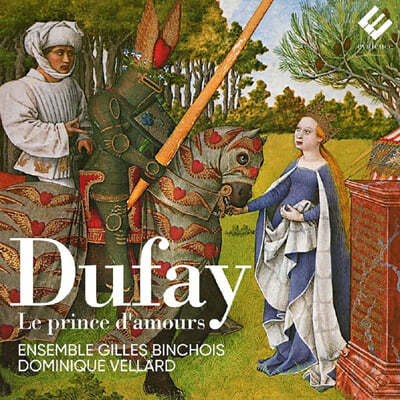 Dominique Vellard 뒤파이: 사랑의 왕자 (Dufay: Le Prince d'Amours) 