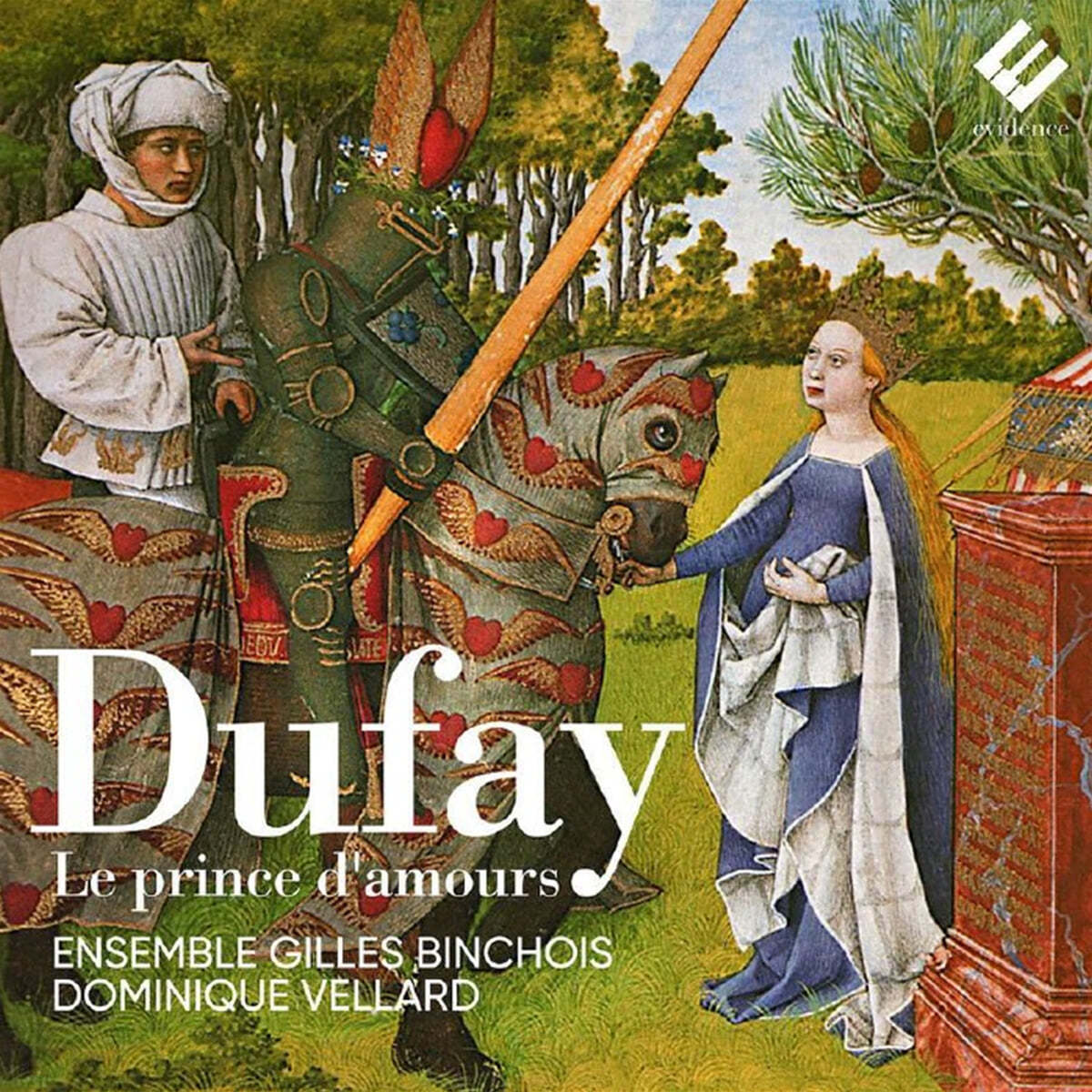 Dominique Vellard 뒤파이: 사랑의 왕자 (Dufay: Le Prince d'Amours) 
