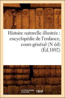 Histoire naturelle illustrée: encyclopédie de l'enfance, cours général (N éd) (Éd.1892)