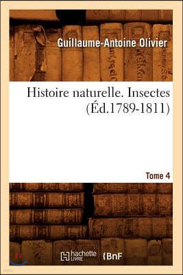 Histoire Naturelle. Insectes. Tome 4 (Éd.1789-1811)