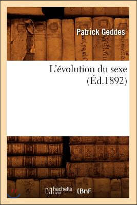 L'Évolution Du Sexe (Éd.1892)