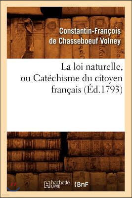 La Loi Naturelle, Ou Catéchisme Du Citoyen Français, (Éd.1793)