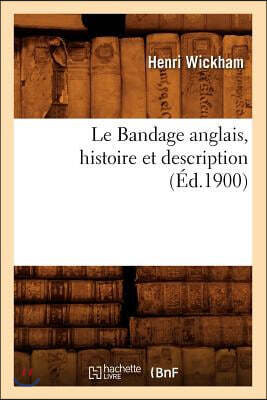 Le Bandage anglais, histoire et description, (Éd.1900)