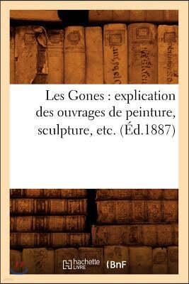 Les Gones: Explication Des Ouvrages de Peinture, Sculpture, Etc., (Ed.1887)