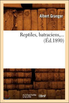 Reptiles, Batraciens (Éd.1890)