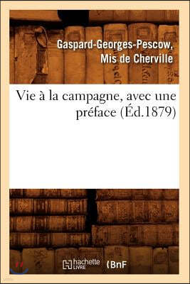 Vie A La Campagne, Avec Une Preface (Ed.1879)