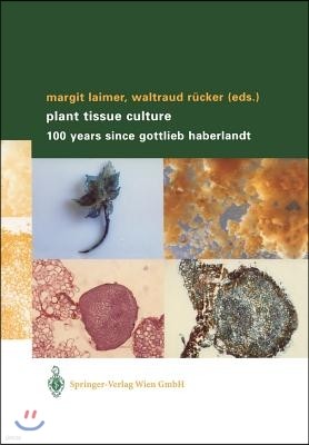 Plant Tissue Culture: 100 Years Since Gottlieb Haberlandt