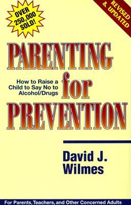 Parenting for Prevention: How to Raise a Child to Say No to Alcohol/Drugs