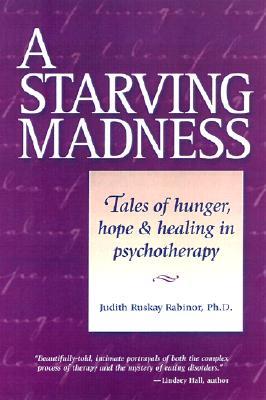 A Starving Madness: Tales of Hunger, Hope, and Healing in Psychotherapy