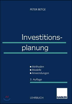 Investitionsplanung: Methoden -- Modelle -- Anwendungen